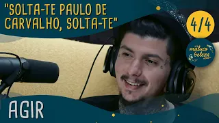 Maluco Beleza - " Solta-te Paulo de Carvalho, solta-te" - AGIR (pt4)