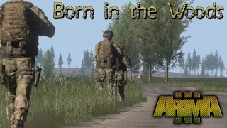 Born in the Woods (ArmA 3 Machinima)