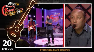 EPISODE 20 || PART 1 || BAND CHAMPION NEPAL_PERFORMANCE ROUND (ROCK SONG SPECIAL) 24 APRIL, 2022