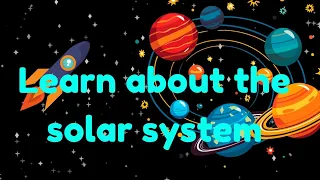 Learn about the planets | educational video | learn about the the solar system