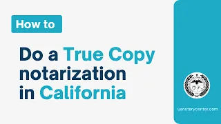 How to do a True Copy notarization in California |American Notary Service Center| usnotarycenter.com