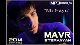 Mavr Stepanyan - Mi Nayir [NEW 2014] //Armenian Music//