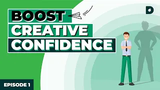 How to boost your creative confidence? -  Episode 1