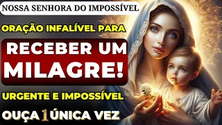 🙏NOSSA SENHORA DO IMPOSSÍVEL VAI CONCEDER SEU MILAGRE URGENTE E IMPOSSÍVEL COM ESSA ORAÇÃO INFALÍVEL