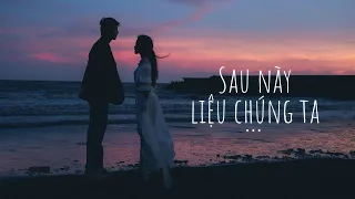 3107-2 - Sau Này Liệu Chúng Ta - Sợ Lắm 2 ft. Hẹn Yêu - Mix Freak D Mashup Lofi Sad Cực Chill - P1