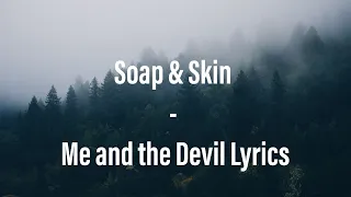 Soap & Skin - Me and the Devil Lyrics | ♥️ DARK