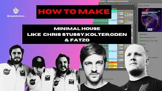 How to Make Minimal House From Scratch( Chris Stussy,Kolter,Oden & Fatzo) Ableton Project + Samples