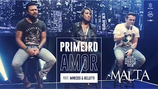 Malta - Primeiro Amor Part. Marcos & Belutti (Álbum Indestrutível) [Clipe Oficial]