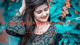 Kabhi Na Kabhi Tum Miloge | Reprise | Lofi Music | [Slowed & Reverb]