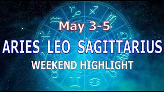 ARIES LEO SAGITTARIUS | May 3-5 | Weekend Highlight Tarot Readings