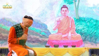 Vở hoạt kịch: Lòng từ bi của Đức Phật qua bữa cơm trước khi Đức Phật nhập Niết Bàn