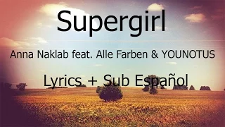 Anna Naklab ft Alle Farben & YOUNOTUS - Supergirl (Sub En Español)