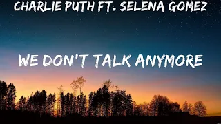 Charlie Puth ft. Selena Gomez - We Don't Talk Anymore (Lyrics) ZAYN & Sia, James Arthur, The Cha...