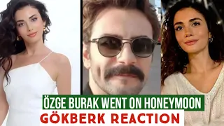 Özge yagiz and Burak Went on Honeymoon !Gökberk demirci Reaction