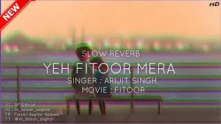 Arijit Singh - Yeh Fitoor Mera ( Slow Reverb) Remix