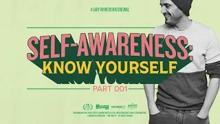 Self-Awareness: Know Yourself:  Gary Vaynerchuk