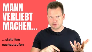 Wie Du IHN VERLIEBT machst (statt ihm nachzulaufen).mp4