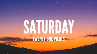 Twenty One Pilots / Saturday (Lyrics)