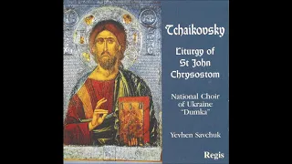 Tchaikovsky : Liturgy of St. John Chrysostom, for unaccompanied mixed chorus Op. 41 (1878)