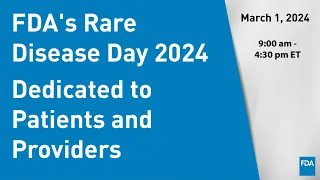 FDA's Rare Disease Day 2024—Dedicated to Patients and Providers