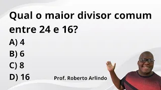 Qual o maior divisor comum entre 24 e 16?