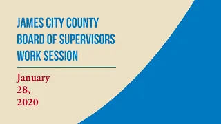 Board of Supervisors Work Session – January 28, 2020