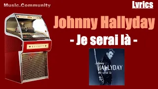 Lyrics - Johnny Hallyday - Je serai là
