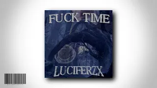 LUCIFERZX - F*CK TIME [FULL TAPE]