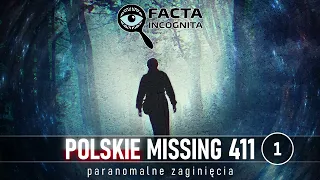 Polskie Missing 411 (odc. 1) || Facta Incognita (20 mar 2023)