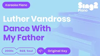 Luther Vandross - Dance With My Father (Higher Key) Piano Karaoke