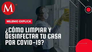 ¿Necesito desinfectar todo para no contagiarme de covid-19? | Milenio Explica