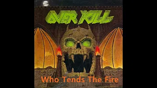 Overkill - Who Tends The Fire  (1989)