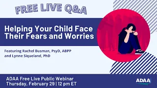 Helping Your Child Face Their Fears and Worries | Mental Health Webinar