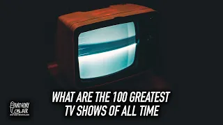 What are the 100 Greatest TV Shows of All Time