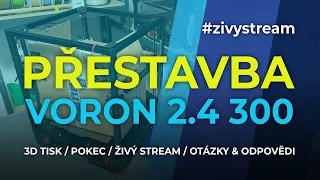 Přestavba Voron 2.4 300mm - Poslední dodělávky, nastavení a první tisk! #zivystream