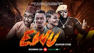 EWU - DANGER ZONE - LATEST GOSPEL FILM= BY OGONGO FILMS