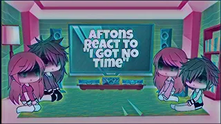 Aftons React To "I Got No Time" ||Lazy Thumbnail|| (OLD AU!!)