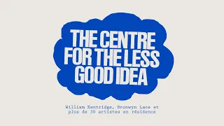 The Centre for the Less Good Idea, William Kentridge, Bronwyn Lace du 14 au 20 mai 2024