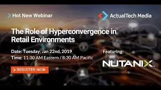 The Role of Hyperconvergence in Retail Environments with Nutanix