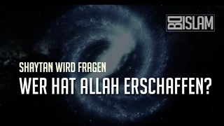 Shaytan wird fragen: Wer hat Gott erschaffen? ᴴᴰ ┇ BDI