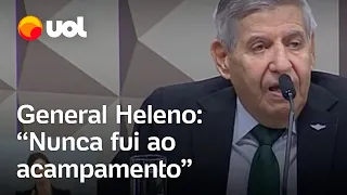 General Heleno na CPI do 8/1: 'Nunca considerei o acampamento algo que interessasse o GSI'