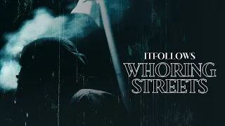 IT FOLLOWS - WHORING STREETS | NOIR