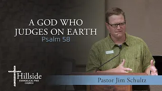 A God Who Judges on Earth - Psalm 58 - Pastor Jim Schultz