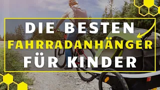 Fahrradanhänger für Kinder TEST - Die 3 besten Kinderfahrradanhänger im großen VERGLEICH!