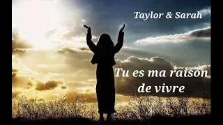 Tu es ma raison de vivre - Taylor & Sarah