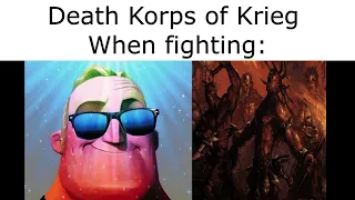 Death Korps of Krieg Meme (Mr incredible becoming canny)