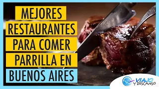 Mejores Restaurantes de Parrilla en Buenos Aires - Donde comer buen Asado Argentino!