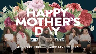 Mentors and Mothers: Voices of Wisdom in our Midst | Menlo Church Live Stream