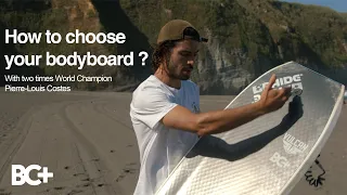 How to choose your bodyboard? With Pierre-Louis Costes.
