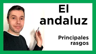 EL ANDALUZ. Los andaluces hablan así. Características